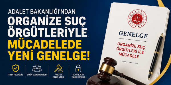 Adalet Bakanlığı’ndan Organize Suç Örgütleriyle Mücadelede Yeni Genelge